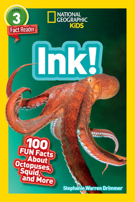 Cover Image for Ink! (National Geographic Geographic Kids Readers, Level 3/Fact Reader): 100 Fun Facts about Octopuses, Squid, and More -- Stephanie Warren Drimmer, Paperback