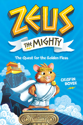 Cover Image for Zeus the Mighty: The Quest for the Golden Fleas (Book 1) -- Crispin Boyer, Hardcover