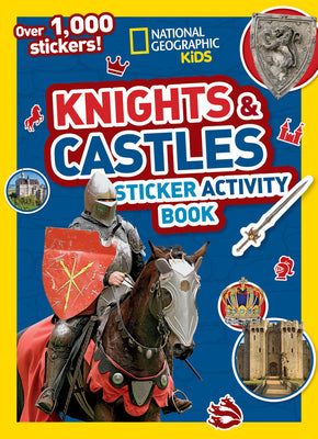 Cover Image for National Geographic Kids Knights and Castles Sticker Activity Book: Over 1,000 Stickers! -- National Geographic Kids, Paperback