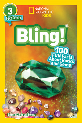 Cover Image for Bling! (National Geographic Kids Readers, Level 3/Fact Reader): 100 Fun Facts about Rocks and Gems -- Emma Carlson Berne, Paperback