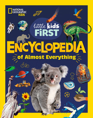 Cover Image for National Geographic Little Kids First Encyclopedia of Almost Everything -- National Geographic Kids, Hardcover