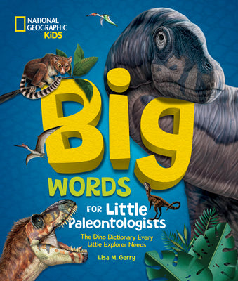Cover Image for Big Words for Little Paleontologists: The Dino Dictionary Every Little Explorer Needs -- Lisa M. Gerry, Hardcover
