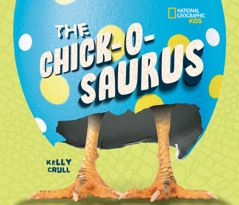 Cover Image for The Chick-O-Saurus -- Kelly Crull, Hardcover