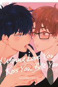 Cover Image for I Wanna Love You, Kiss You, Bite You -- Sakana Tohjo, Paperback