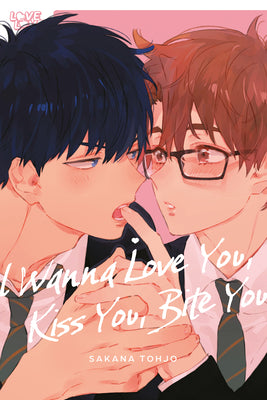 Cover Image for I Wanna Love You, Kiss You, Bite You -- Sakana Tohjo, Paperback