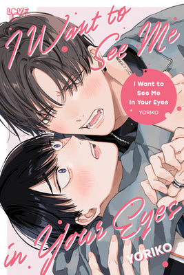 Cover Image for I Want to See Me in Your Eyes -- Yoriko, Paperback
