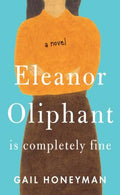 Cover Image for Eleanor Oliphant Is Completely Fine -- Gail Honeyman, Paperback