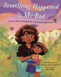 Cover Image for Something Happened to My Dad: A Story about Immigration and Family Separation -- Ann Hazzard, Hardcover