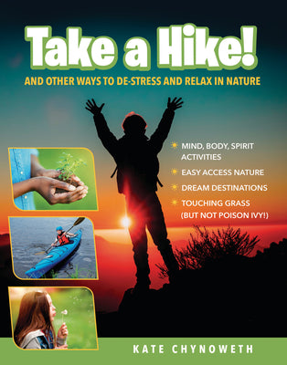 Cover Image for Take a Hike!: And Other Ways to De-Stress and Relax in Nature -- Kate Chynoweth, Library Binding