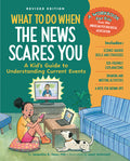 Cover Image for What to Do When the News Scares You, Revised Edition: A Kid's Guide to Understanding Current Events -- Jacqueline B. Toner, Paperback