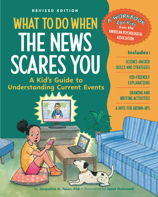 Cover Image for What to Do When the News Scares You, Revised Edition: A Kid's Guide to Understanding Current Events -- Jacqueline B. Toner, Paperback