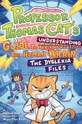 Cover Image for Professor Thomas Cat's Guide to Understanding the Human Brain: The Dyslexia Files -- Rachael Allen, Hardcover