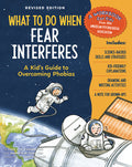 Cover Image for What to Do When Fear Interferes, Revised Edition: A Kid's Guide to Overcoming Phobias -- Claire A. B. Freeland, Paperback