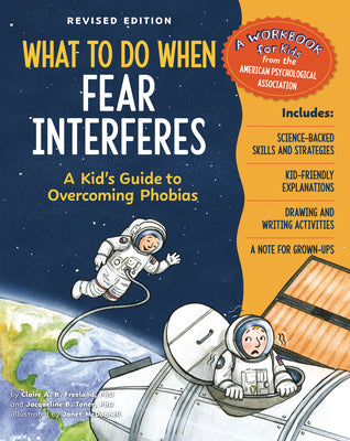 Cover Image for What to Do When Fear Interferes, Revised Edition: A Kid's Guide to Overcoming Phobias -- Claire A. B. Freeland, Paperback