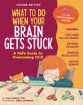 Cover Image for What to Do When Your Brain Gets Stuck, 2nd Edition: A Kid's Guide to Overcoming Ocd -- Dawn Huebner, Paperback