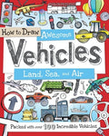 Cover Image for How to Draw Awesome Vehicles: Land, Sea, and Air: Packed with Over 100 Incredible Vehicles -- Fiona Gowen, Paperback
