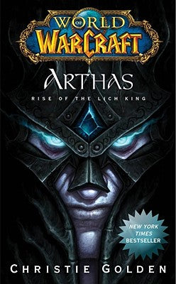 Cover Image for Arthas: Rise of the Lich King -- Christie Golden, Mass Market Paperback