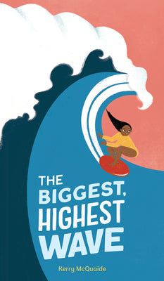 Cover Image for The Biggest, Highest Wave -- Kerry McQuaide, Hardcover