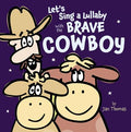 Cover Image for Let's Sing a Lullaby with the Brave Cowboy -- Jan Thomas, Hardcover