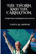 Cover Image for The Thorn and the Carnation: A Single Volume Including Parts One and Two -- Yahya Al-Sinwar, Paperback