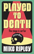 Cover Image for Played to Death -- Mike Ripley, Hardcover