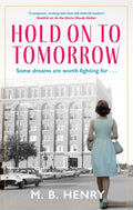 Cover Image for Hold on to Tomorrow -- M. B. Henry, Hardcover