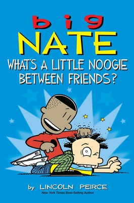 Cover Image for Big Nate: What's a Little Noogie Between Friends?: Volume 16 -- Lincoln Peirce, Paperback