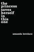 Cover Image for The Princess Saves Herself in This One: Volume 1 -- Amanda Lovelace, Paperback