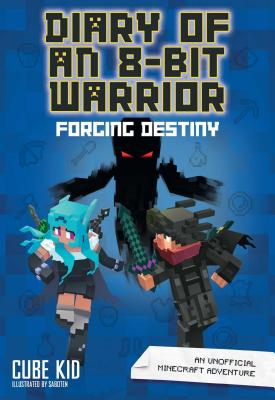 Cover Image for Diary of an 8-Bit Warrior: Forging Destiny: An Unofficial Minecraft Adventure Volume 6 -- Cube Kid, Paperback