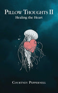 Cover Image for Pillow Thoughts II: Healing the Heart -- Courtney Peppernell, Paperback