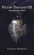Cover Image for Pillow Thoughts III: Mending the Mind -- Courtney Peppernell, Paperback