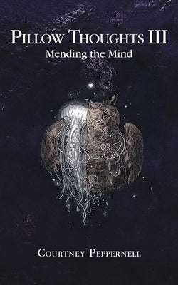 Cover Image for Pillow Thoughts III: Mending the Mind -- Courtney Peppernell, Paperback
