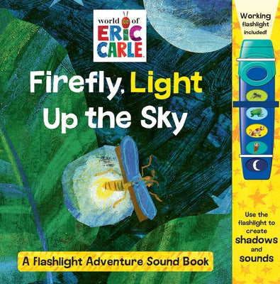 Cover Image for World of Eric Carle: Firefly, Light Up the Sky a Flashlight Adventure Sound Book [With Battery] -- Erin Rose Wage, Board Books