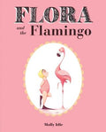Cover Image for Flora and the Flamingo -- Molly Idle, Hardcover