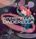 Cover Image for Interstellar Cinderella: (Princess Books for Kids, Books about Science) -- Deborah Underwood, Hardcover