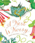 Cover Image for A Nest Is Noisy: (Nature Books for Kids, Children's Books Ages 3-5, Award Winning Children's Books) -- Dianna Hutts Aston, Hardcover