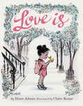 Cover Image for Love Is: (Illustrated Story Book about Caring for Others, Book about Love for Parents and Children, Rhyming Picture Book) -- Diane Adams, Hardcover