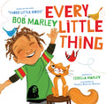 Cover Image for Every Little Thing: Based on the Song Three Little Birds by Bob Marley -- Cedella Marley, Board Books