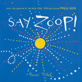 Cover Image for Say Zoop! (Toddler Learning Book, Preschool Learning Book, Interactive Children's Books) -- Herve Tullet, Hardcover