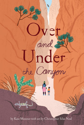 Cover Image for Over and Under the Canyon -- Kate Messner, Hardcover