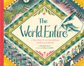 Cover Image for The World Entire: A True Story of an Extraordinary World War II Rescue -- Elizabeth Brown, Hardcover