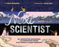 Cover Image for The Next Scientist: The Unexpected Beginnings and Unwritten Future of the World's Great Scientists -- Kate Messner, Hardcover