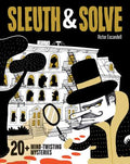 Cover Image for Sleuth & Solve: 20+ Mind-Twisting Mysteries: (Mystery Book for Kids and Adults, Puzzle and Brain Teaser Book for All Ages) -- Ana Gallo, Hardcover