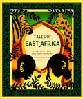 Cover Image for Tales of East Africa: (African Folklore Book for Teens and Adults, Illustrated Stories and Literature from Africa) -- Jamilla Okubo, Hardcover
