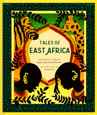 Cover Image for Tales of East Africa: (African Folklore Book for Teens and Adults, Illustrated Stories and Literature from Africa) -- Jamilla Okubo, Hardcover