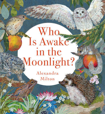 Cover Image for Who Is Awake in the Moonlight? -- Alexandra Milton, Hardcover