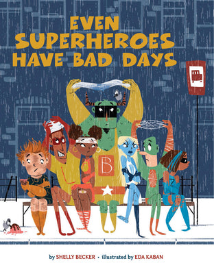 Cover Image for Even Superheroes Have Bad Days -- Shelly Becker, Paperback