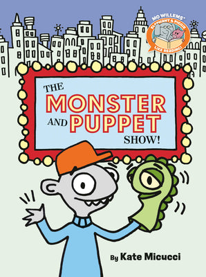 Cover Image for The Monster and Puppet Show!-Elephant & Piggie Like Reading! -- Kate Micucci, Hardcover