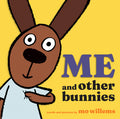 Cover Image for Me and Other Bunnies -- Mo Willems, Hardcover