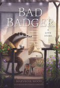 Cover Image for Bad Badger: A Love Story -- Maryrose Wood, Hardcover
